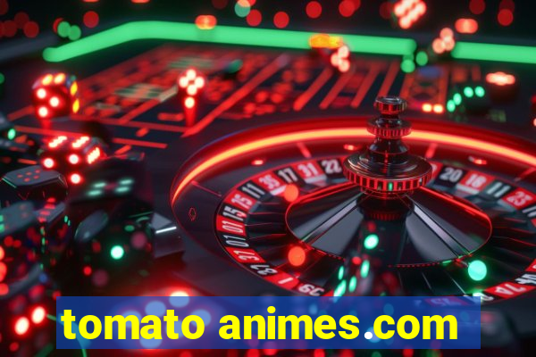 tomato animes.com